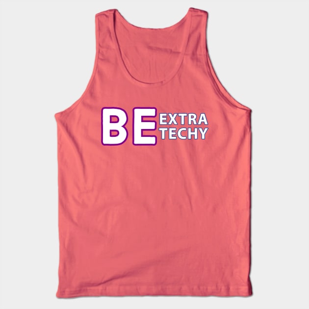 Be Extra Techy Tank Top by Extra Techy